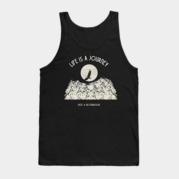 Life is a journey not a destination Tank Top by TextureMerch